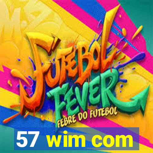 57 wim com
